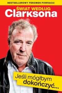 Świat według Clarksona. Jeśli mógłbym dokończyć… - Jeremy Clarkson - ebook
