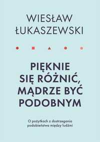 Pięknie się różnić, mądrze być podobnym - Wiesław Łukaszewski - ebook