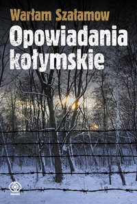Opowiadania kołymskie - Warłam Szałamow - ebook