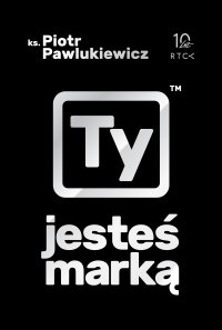 Ty jesteś marką - ks. Piotr Pawlukiewicz - ebook