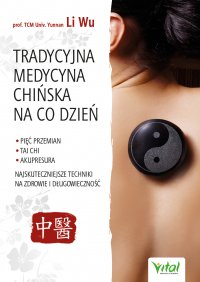 Tradycyjna Medycyna Chińska na co dzień. - Yi-Li Wu - ebook