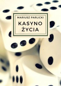 Kasyno życia - Mariusz Parlicki - ebook