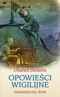 Opowieści wigilijne: Nawiedzony dom - Charles Dickens - ebook