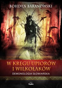W kręgu upiorów i wilkołaków - Bohdan Baranowski - ebook