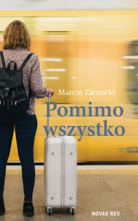 Pomimo wszystko - Marcin Ziernicki - ebook