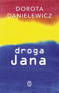Droga Jana - Dorota Danielewicz - ebook