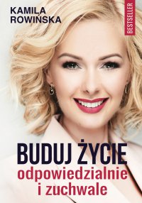 Buduj życie odpowiedzialnie i zuchwale - Kamila Rowińska - ebook