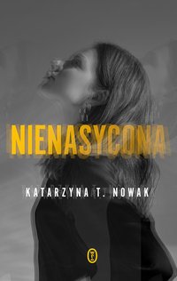 Nienasycona - Katarzyna T. Nowak - ebook