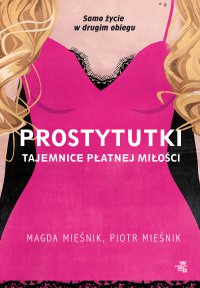 Prostytutki. Tajemnice płatnej miłości - Piotr Mieśnik - ebook