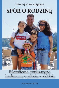 Spór o rodzinę. Filozoficzno-cywilizacyjne fundamenty myślenia o rodzinie - Mikołaj Krasnodębski - ebook