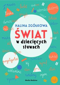Świat w dziecięcych słowach - Halina Zgółkowa - ebook