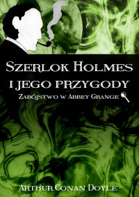 Szerlok Holmes i jego przygody. Zabójstwo w Abbey Grange - Arthur Conan Doyle - ebook