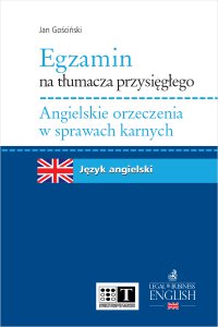Egzamin na tłumacza przysięgłego. Angielskie orzeczenia w sprawach karnych - Jan Gościński - ebook