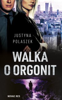 Walka o orgonit - Justyna Polaszek - ebook