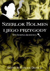 Szerlok Holmes i jego przygody. Spuścizna rodowa - Arthur Conan Doyle - ebook