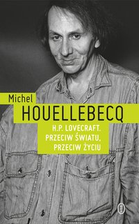 H.P. Lovecraft. Przeciw światu, przeciw życiu - Michel Houellebecq - ebook