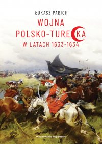 Wojna polsko-turecka w latach 1633-1634 - Łukasz Pabich - ebook