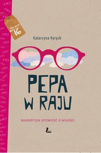 Pepa w raju. Najkrótsza opowieść o miłości - Katarzyna Ryrych - ebook