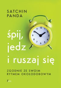 Śpij, jedz i ruszaj się zgodnie ze swoim rytmem okołodobowym - Satchin Panda - ebook