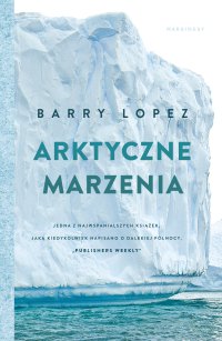 Arktyczne marzenia - Barry Lopez - ebook