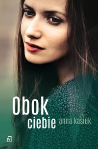 Obok ciebie - Anna Kasiuk - ebook