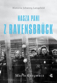 Nasza Pani z Ravensbruck - Marta Grzywacz - ebook