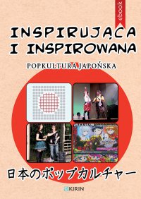 Inspirująca i inspirowana. Popkultura japońska - Adrianna Wosińska - ebook
