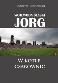 Wojewoda śląski Jorg. W kotle czarownic - Krzysztof Lewandowski - ebook