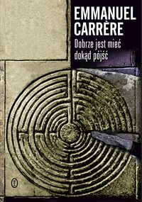 Dobrze jest mieć dokąd pójść - Emmanuel Carrère - ebook