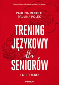 Trening językowy dla seniorów i nie tylko - Paulina Mechło - ebook