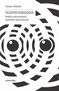 Teleepistemologia. Analiza rozszerzonych systemów poznawczych - Tomasz Walczyk - ebook