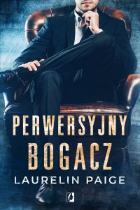 Perwersyjny bogacz. Kuszący duet. Tom 1 - Laurelin Paige - ebook