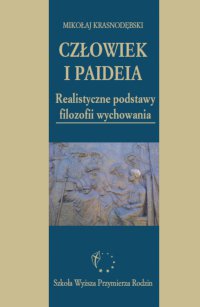 Człowiek i paideia. Realistyczne podstawy filozofii wychowania - Mikołaj Krasnodębski - ebook