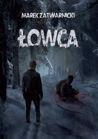 Łowca - Marek Zatwarnicki - ebook