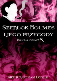 Szerlok Holmes i jego przygody. Dziwna posada - Arthur Conan Doyle - ebook