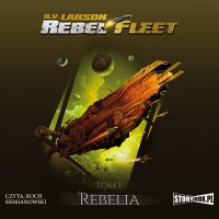 Rebel Fleet. Tom 1. Rebelia - B.V. Larson - audiobook
