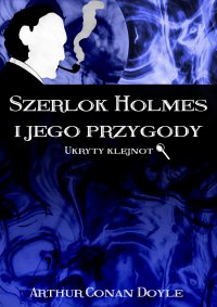 Szerlok Holmes i jego przygody. Ukryty klejnot - Arthur Conan Doyle - ebook