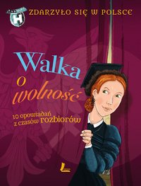 Walka o wolność. 10 opowiadań z czasów rozbiorów - Paweł Wakuła - ebook