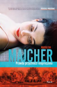 Prawda przychodzi nieproszona - Magdalena Majcher - ebook
