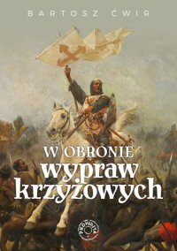 W obronie wypraw krzyżowych - Bartosz Ćwir - ebook