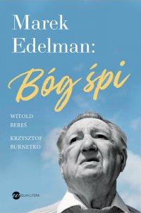 Marek Edelman: Bóg śpi - Witold Bereś - ebook