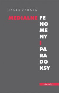 Medialne fenomeny i paradoksy - Jacek Dąbała - ebook