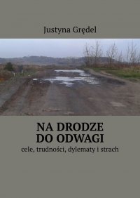 Na drodze do odwagi - Justyna Grędel - ebook