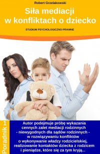 Siła mediacji w konfliktach o dziecko - Robert Grzelakowski - ebook