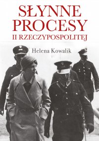 Słynne procesy II Rzeczypospolitej - Helena Kowalik - ebook