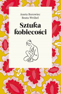Sztuka kobiecości - Aneta Borowiec - ebook