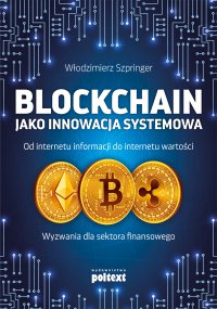 Blockchain jako innowacja systemowa - prof. Włodzimierz Szpringer - ebook