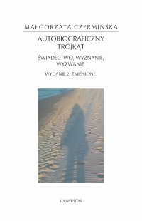 Autobiograficzny trójkąt: świadectwo, wyznanie, wyzwanie. Wydanie 2 zmienione - Małgorzata Czermińska - ebook