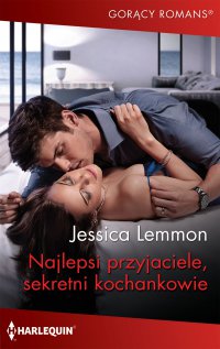 Najlepsi przyjaciele, sekretni kochankowie - Jessica Lemmon - ebook