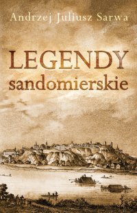 Legendy sandomierskie - Andrzej Juliusz Sarwa - audiobook